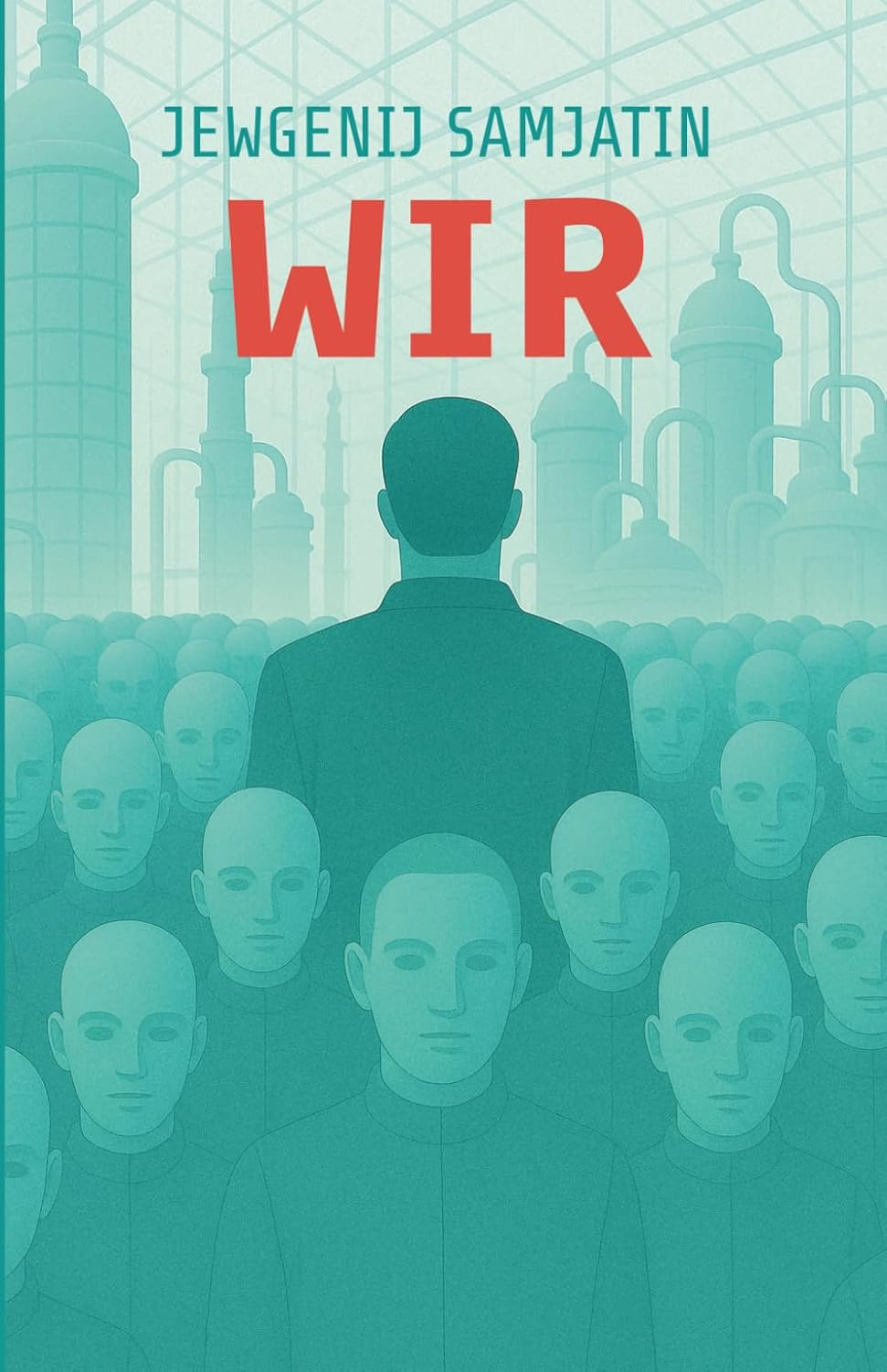 Wir: Das Buch, das Orwell und Huxley erschaffen hat
